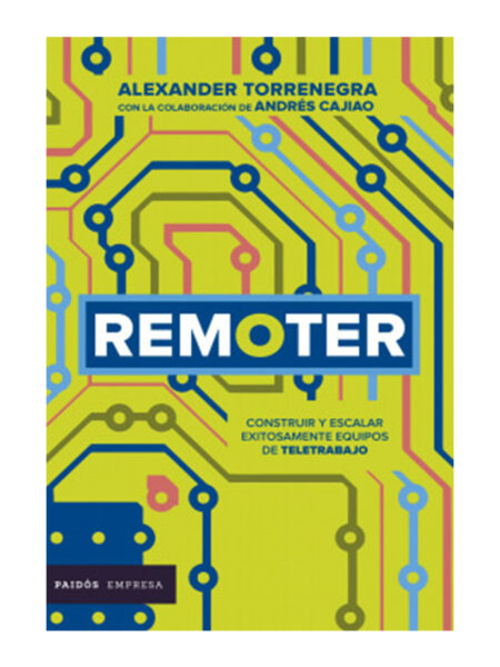 REMOTER -COMO CONSTRUIR Y ESCALAR EXITOSAMENTE EQUIPOS DE TELETRABAJO-