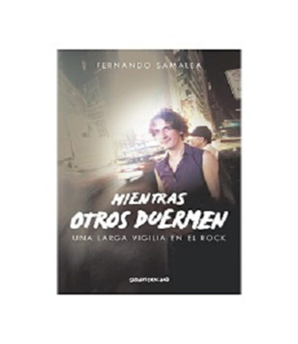 MIENTRAS OTROS DUERMEN -UNA LARGA VIGILIA EN EL ROCK-