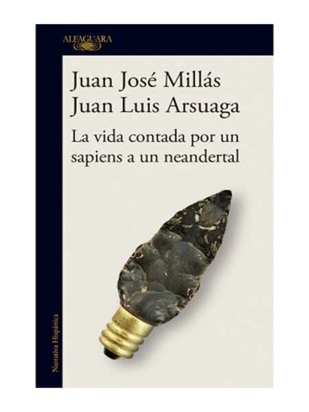 VIDA CONTADA POR UN SAPIENS A UN NEANDERTAL, LA