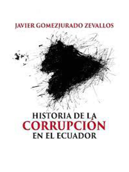 HISTORIA DE LA CORRUPCIÓN EN EL ECUADOR