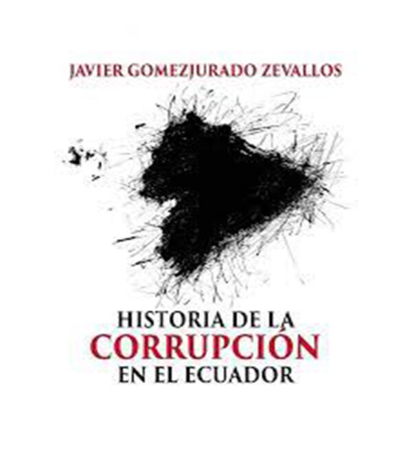 HISTORIA DE LA CORRUPCIÓN EN EL ECUADOR