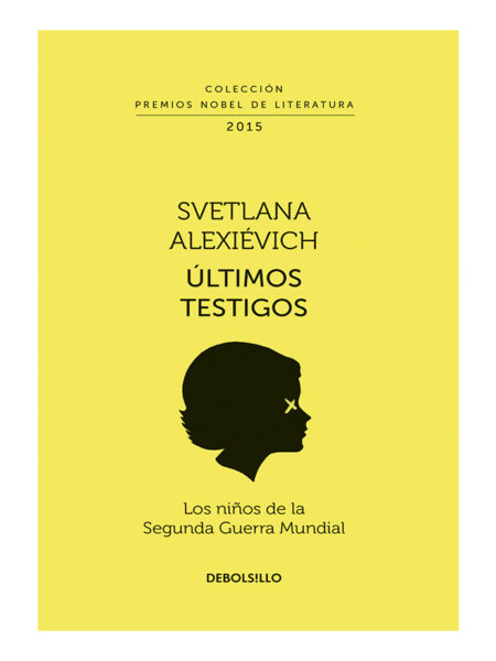 ÚLTIMOS TESTIGOS LOS NIÑOS DE LA SEGUNDA GUERRA MUNDIAL -NOBEL-