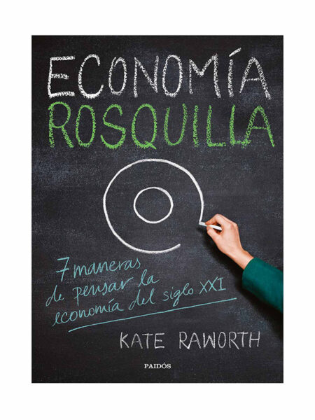 ECONOMÍA ROSQUILLA 7 MANERAS DE PENSAR LA ECONOMÍA DEL SIGLO XXI