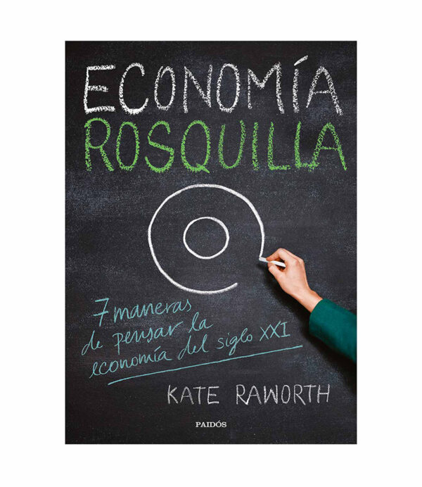 ECONOMÍA ROSQUILLA 7 MANERAS DE PENSAR LA ECONOMÍA DEL SIGLO XXI