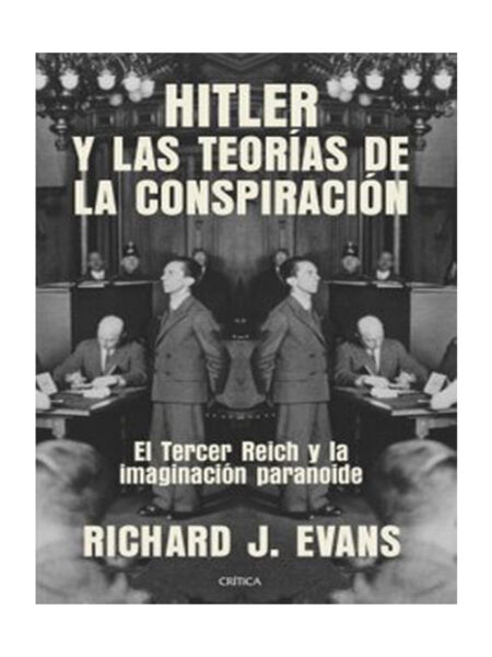 HITLER Y LAS TEORÍAS DE LA CONSPIRACIÓN -EL TERCER REICH Y LA IMAGINACIÓN PARANOIDE-