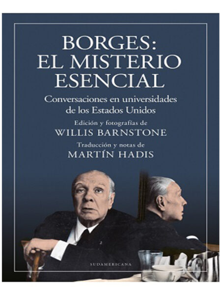 BORGES EL MISTERIO ESENCIAL -CONVERSACIONES EN UNIVERSIDADES DE LOS ESTADOS UNIDOS-