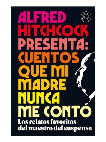 ALFRED HITCHCOCK PRESENTA: CUENTOS QUE MI MADRE NUNCA ME CONTO-