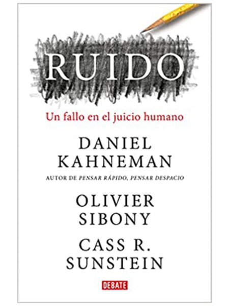 RUIDO -UN FALLO EN EL JUICIO HUMANO-