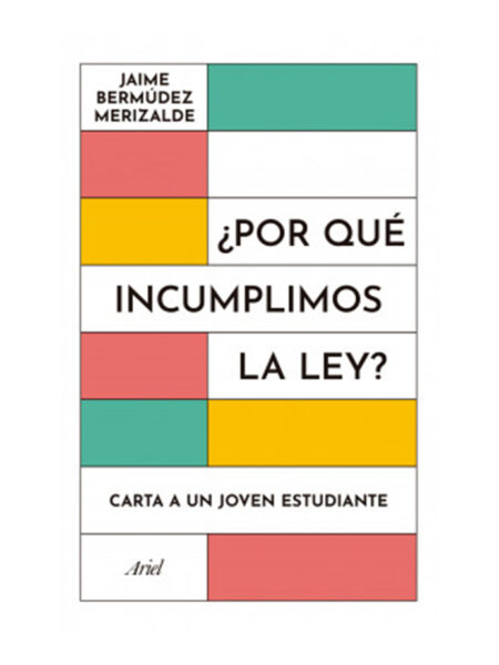 POR QUÉ INCUMPLIMOS LA LEY? -CARTA A UN JOVEN ESTUDIANTE-