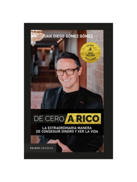 DE CERO A RICO -LA EXTRAORDINARIA MANERA DE CONSEGUIR DINERO Y VER LA VIDA-
