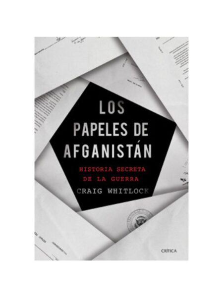 PAPELES DE AFGANISTÁN, LOS -HISTORIA SECRETA DE LA GUERRA-