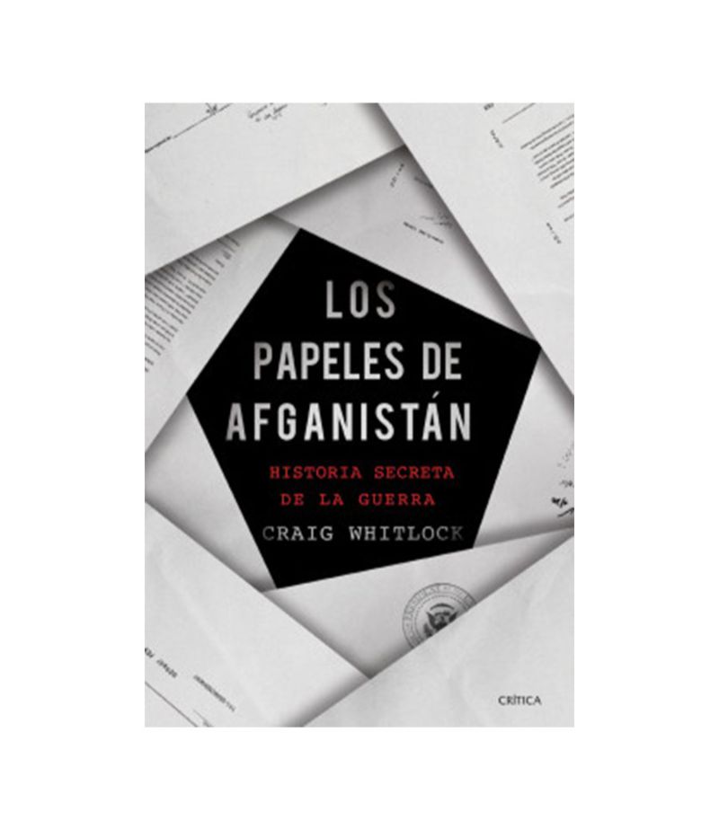 PAPELES DE AFGANISTÁN, LOS -HISTORIA SECRETA DE LA GUERRA-