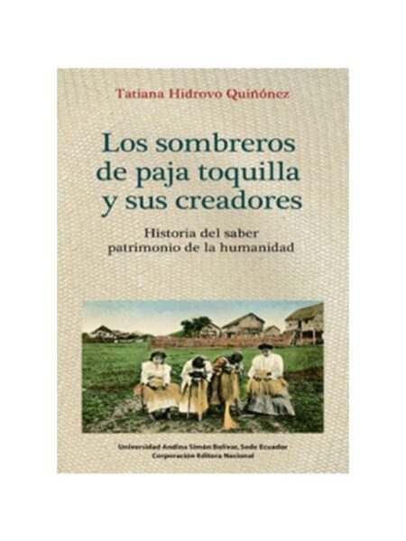 SONBREROS DE PAJA TOQUILLA Y SUS CREADORES, LOS