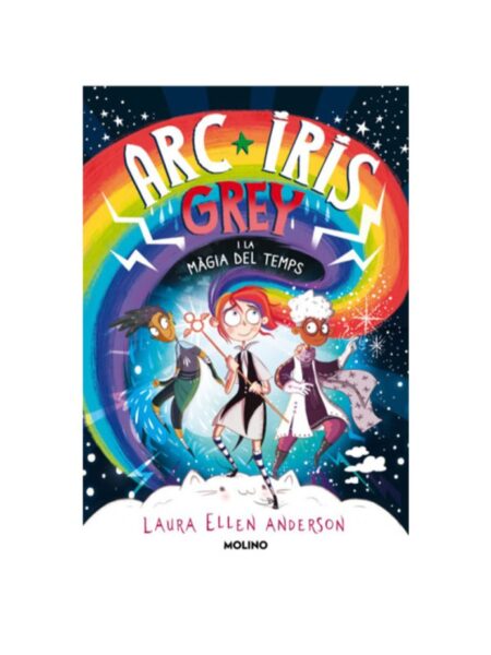 ARCOÍRIS GREY Y LA MAGIA DEL TIEMPO -ARCOÍRIS GREY 1-