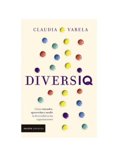 FIVERSIQ Cómo entender, aprovechar y medirla diversidad en las organizaciones