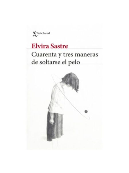 CUARENTA Y TRES MANERAS DE SOLTARSE EL PELO