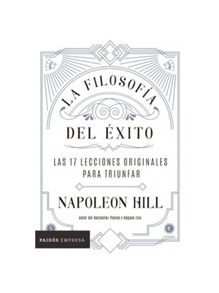 FILOSOFÍA DEL ÉXITO, LA -LAS 17 LECCIONES ORIGINALES PARA TRIUNFAR-