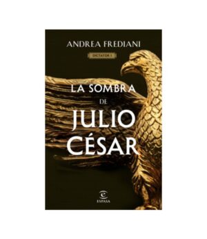 SOMBRA DE JULIO CÉSAR, LA -SERIE DICTADOR 1-