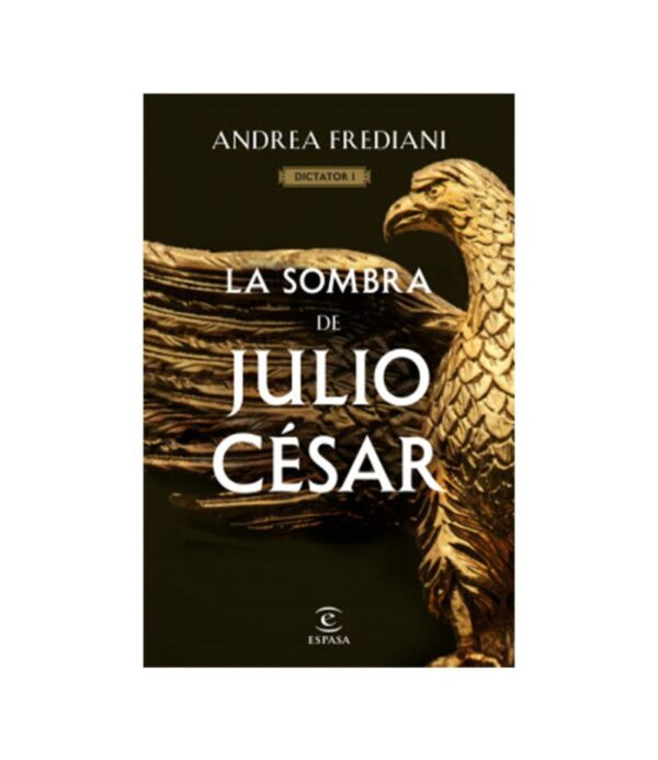 SOMBRA DE JULIO CÉSAR, LA -SERIE DICTADOR 1-