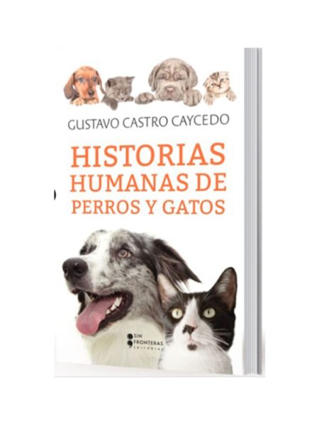 HISTORIAS HUMANAS DE PERROS Y GATOS