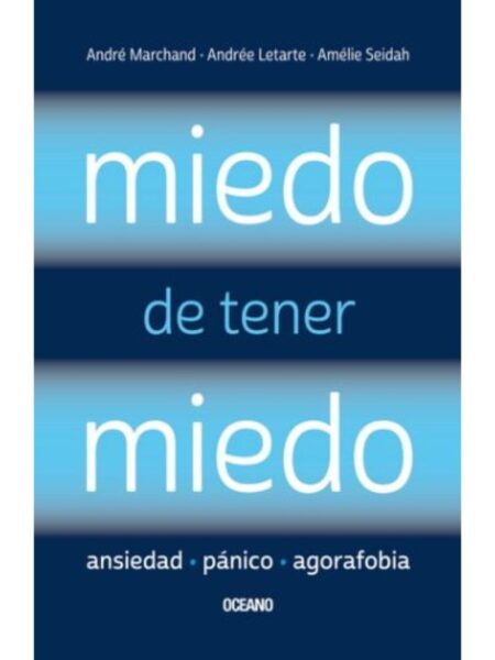 MIEDO DE TENER MIEDO -ANSIEDAD, PANICO, AGORAFOBIA