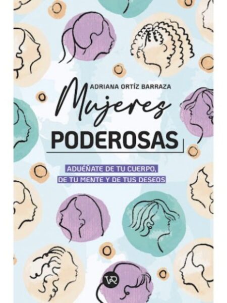 MUJERES PODEROSAS -ADUENATE DE TU CUERO DE TU MENTE Y DE TUS DESEOS