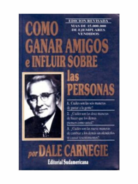 CÓMO GANAR AMIGOS E INFLUIR SOBRE LAS PERSONAS