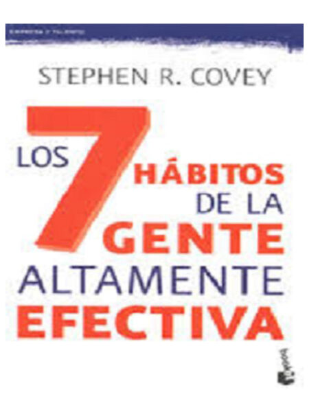 7 HÁBITOS DE LA GENTE ALTAMENTE EFECTIVA, LOS