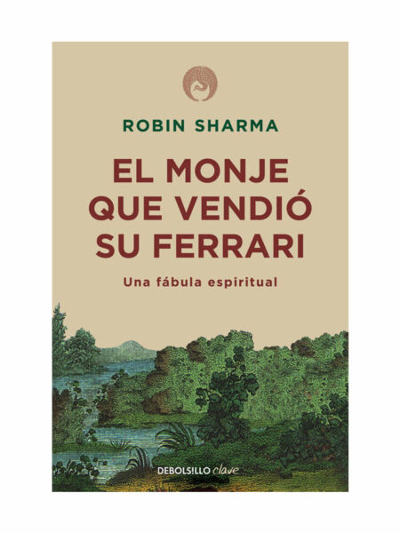 MONJE QUE VENDIÓ SU FERRARI, EL -UNA FÁBULA ESPIRITUAL-