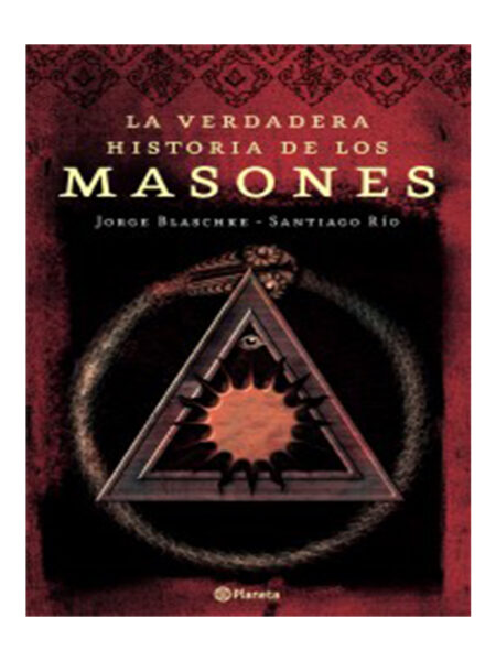 VERDADERA HISTORIA DE LOS MASONES, LA