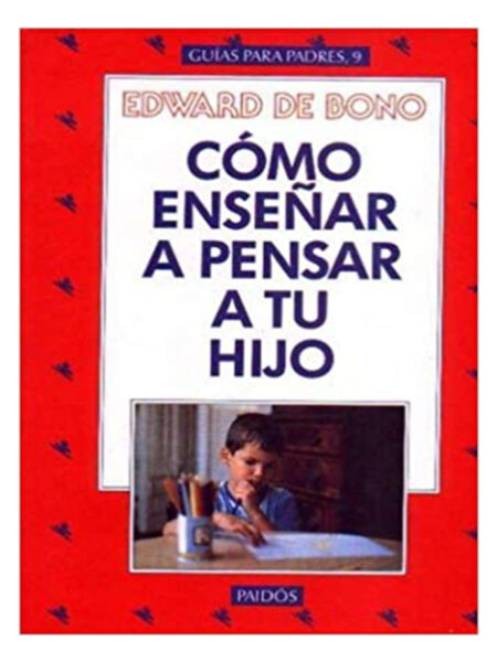CÓMO ENSEÑAR A PENSAR A TU HIJO