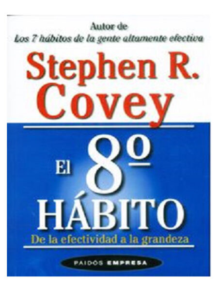 8 HÁBITO, EL -DE LA EFECTIVIDAD A LA GRANDEZA-
