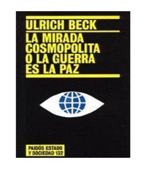 MIRADA COSMOPÓLITA O LA GUERRA ES LA PAZ, LA