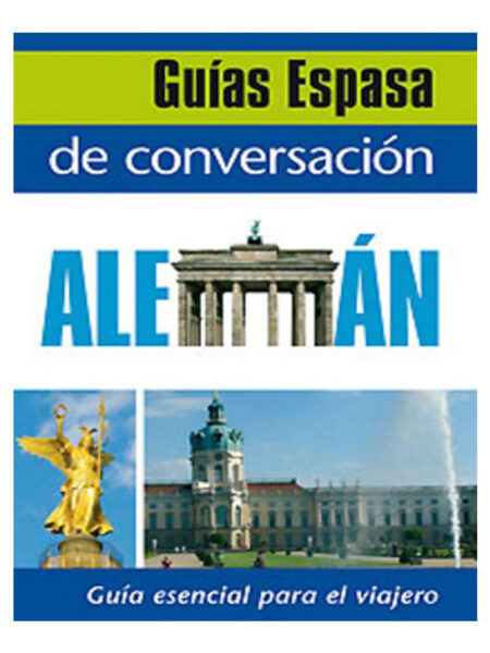 GUÍA DE CONVERSACIÓN ALEMÁN -GUÍA ESENCIAL PARA EL VIAJERO-