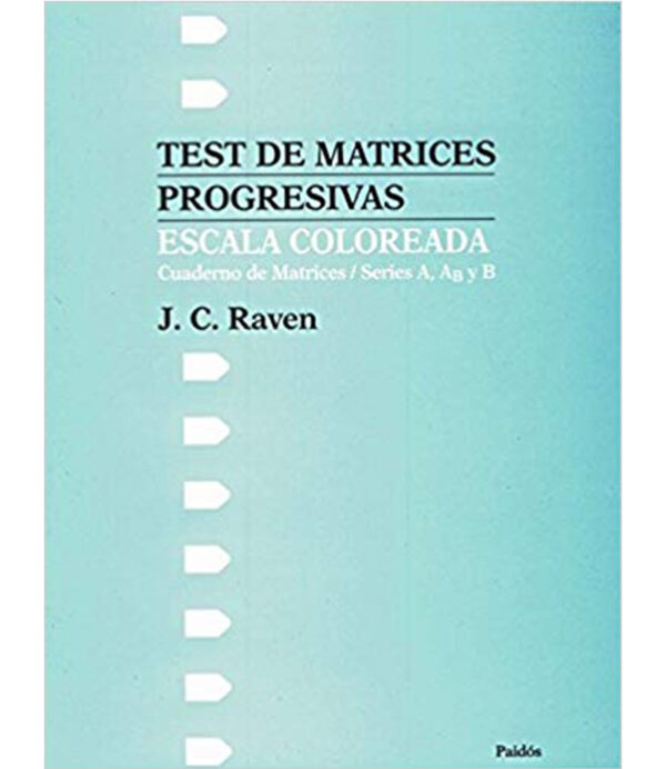 TEST DE MATRICES PROGRESIVAS -ESCALA COLOREADA- CUADERNO DE MATRICES A AB Y B