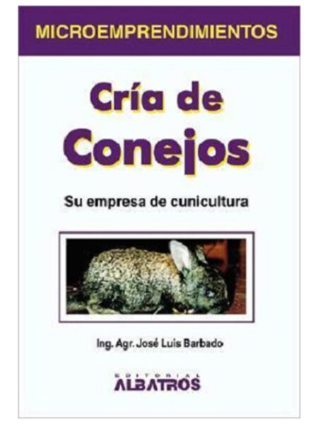CRÍA DE CONEJOS -SU EMPRESA DE CUNICULTURA-