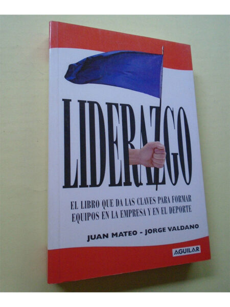 LIDERAZGO EL LIBRO QUE DA LAS CLAVES PARA FORMAR EQUIPOS EN EL EMPRESA