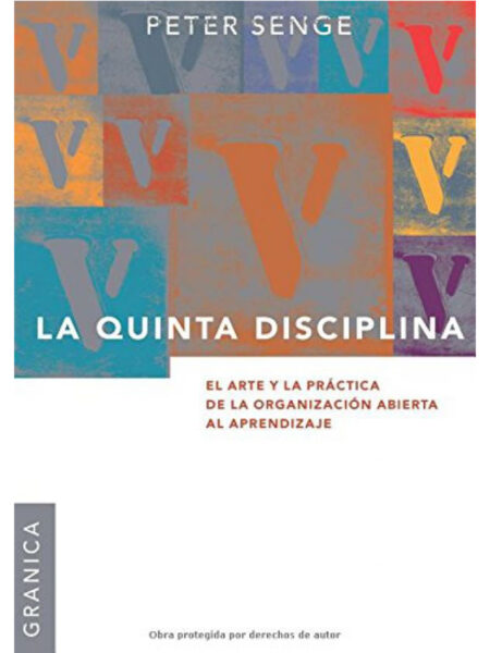 QUINTA DISCIPLINA, LA -EL ARTE Y LA PRÁCTICA DE LA ORGANIZACIÓN ABIERTA-