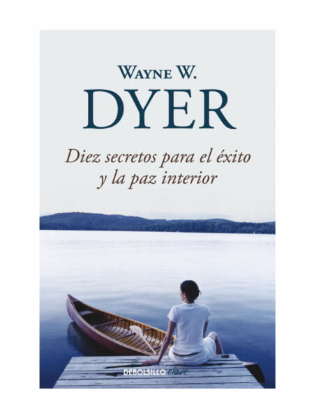 DIEZ SECRETOS PARA EL ÉXITO Y LA PAZ INTERIOR