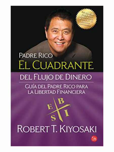 CUADRANTE DEL FLUJO DE DINERO. GUÍA DEL PADRE RICO HACIA LA LIBERTAD FINANCIERA