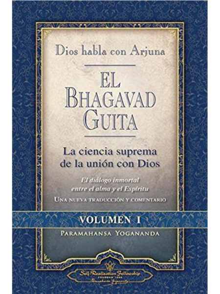 BHAGAVAD GUITA, EL -VOLUMEN I- LA CIENCIA SUPREMA DE LA UNIÓN CON DIOS