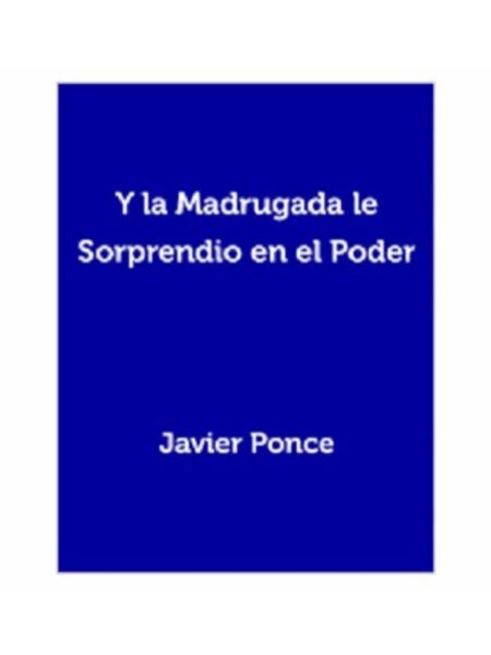 Y LA MADRUGADA LOS SORPRENDIÓ EN EL PODER