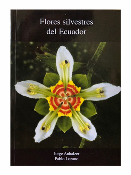 FLORES SILVESTRES DEL ECUADOR -RUST-