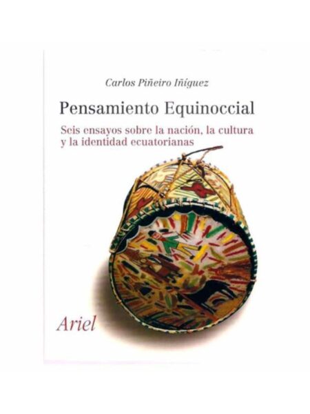 PENSAMIENTO EQUINOCCIAL. SEIS ENSAYOS SOBRE LA NACIÓN, LA CULTURA Y IDENTIDAD