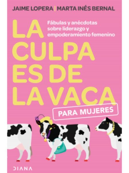 CULPA ES DE LA VACA PARA MUJERES, LA