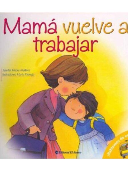 MAMÁ VUELVE A TRABAJAR -HABLEMOS DE ESTO-