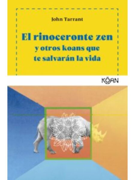 RINOCERONTE ZEN Y OTROS KOANS QUE TE SALVARAN LA VIDA, EL