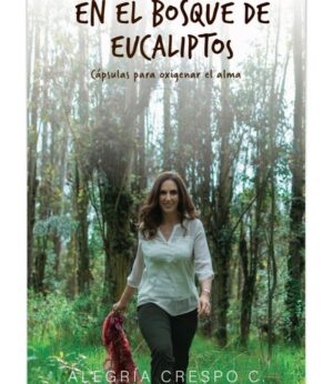 EN EL BOSQUE DE EUCALIPTOS -CÁPSULAS PARA OXIGENAR EL ALMA-