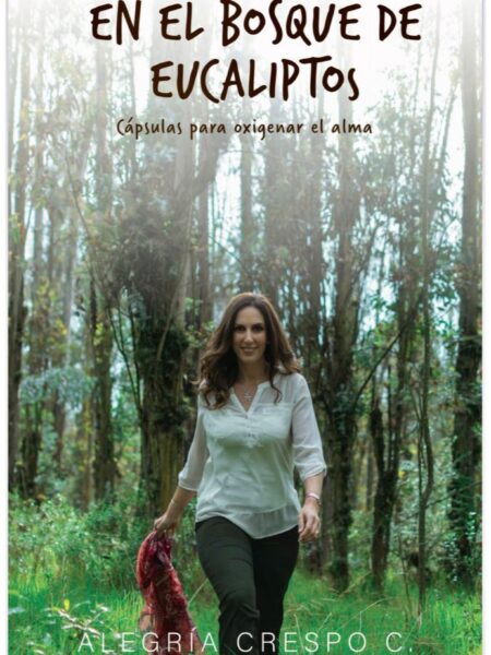 EN EL BOSQUE DE EUCALIPTOS -CÁPSULAS PARA OXIGENAR EL ALMA-
