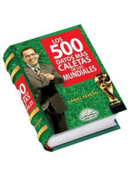 500 DATOS MÁS CALETAS DE LOS MUNDIALES -MINIBOOKS-